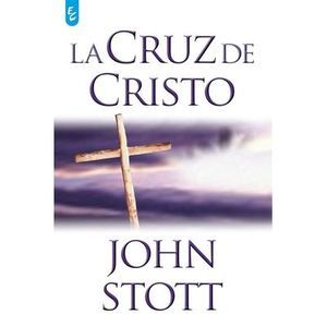 La Cruz de Cristo -- John Stott